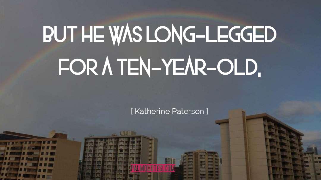 Ten Year Old Boy quotes by Katherine Paterson