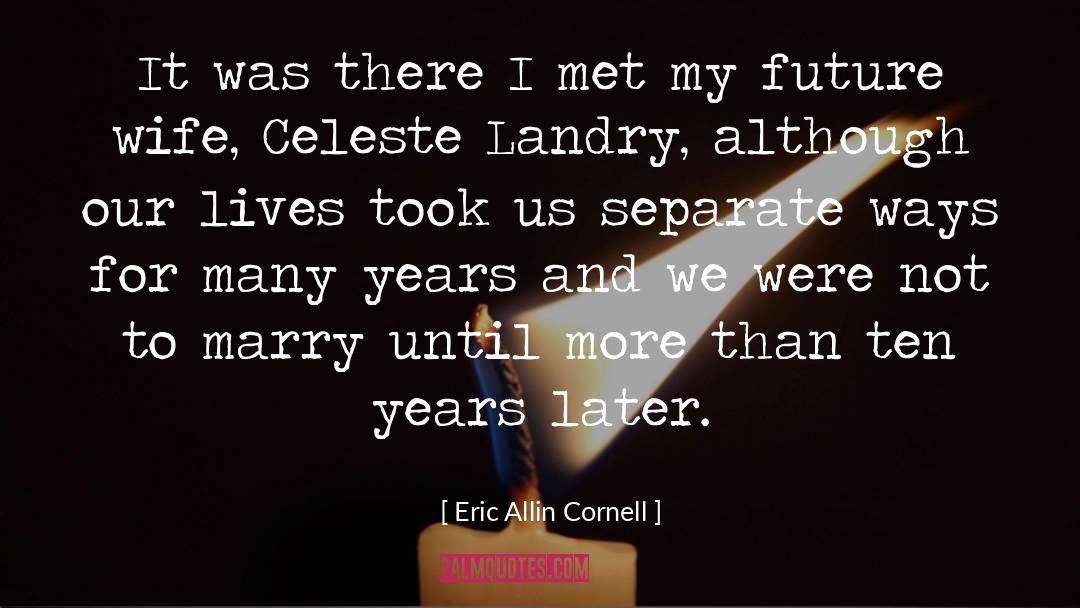 Ten Years Later quotes by Eric Allin Cornell