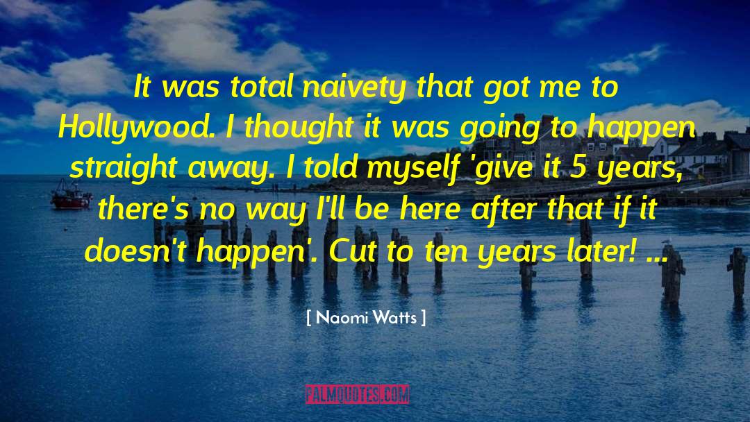 Ten Years Later quotes by Naomi Watts