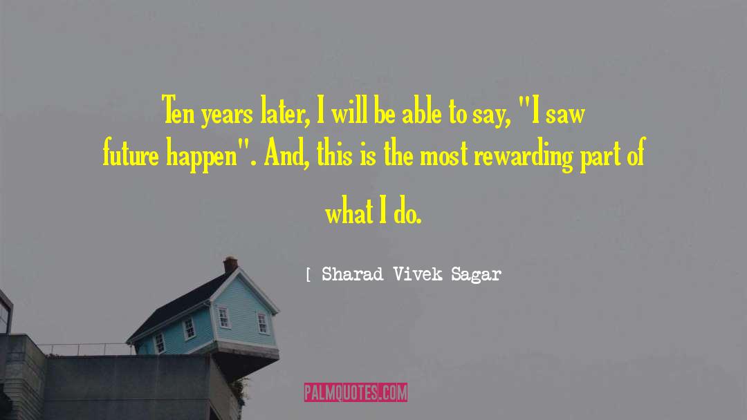 Ten Years Later quotes by Sharad Vivek Sagar