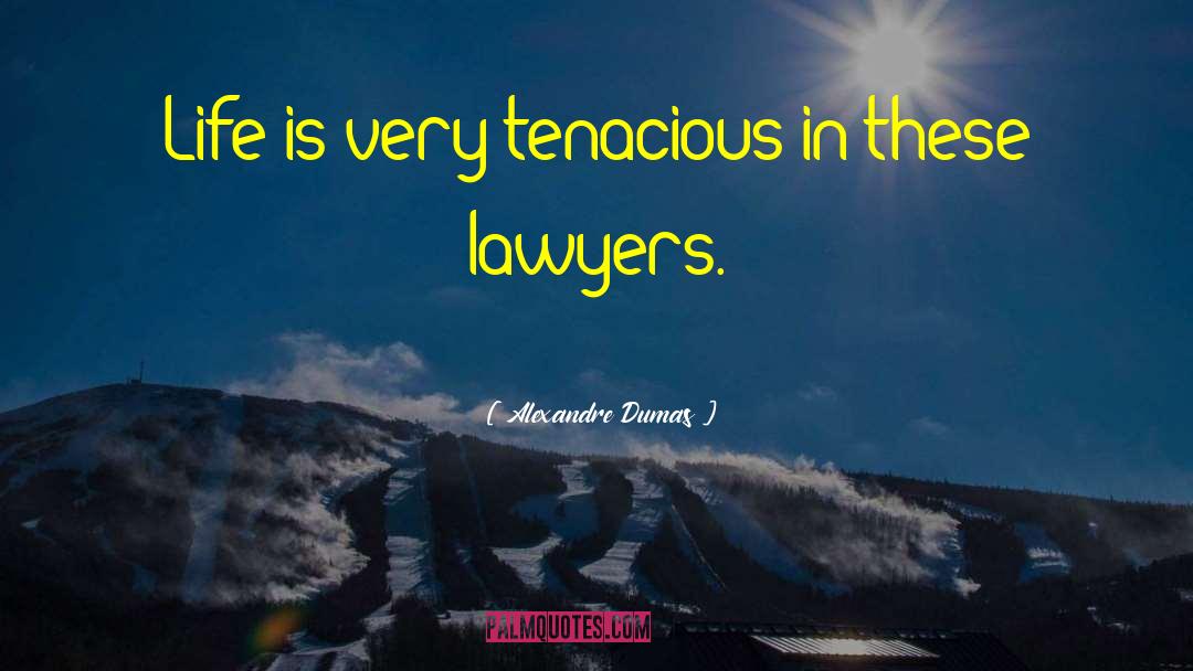 Tenacious quotes by Alexandre Dumas