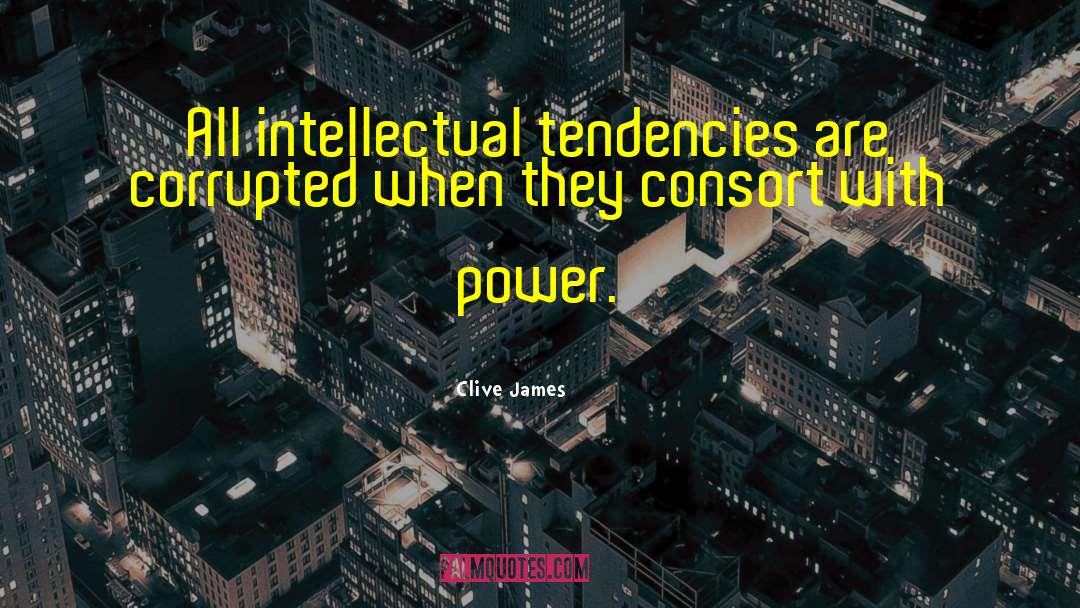 Tendencies quotes by Clive James