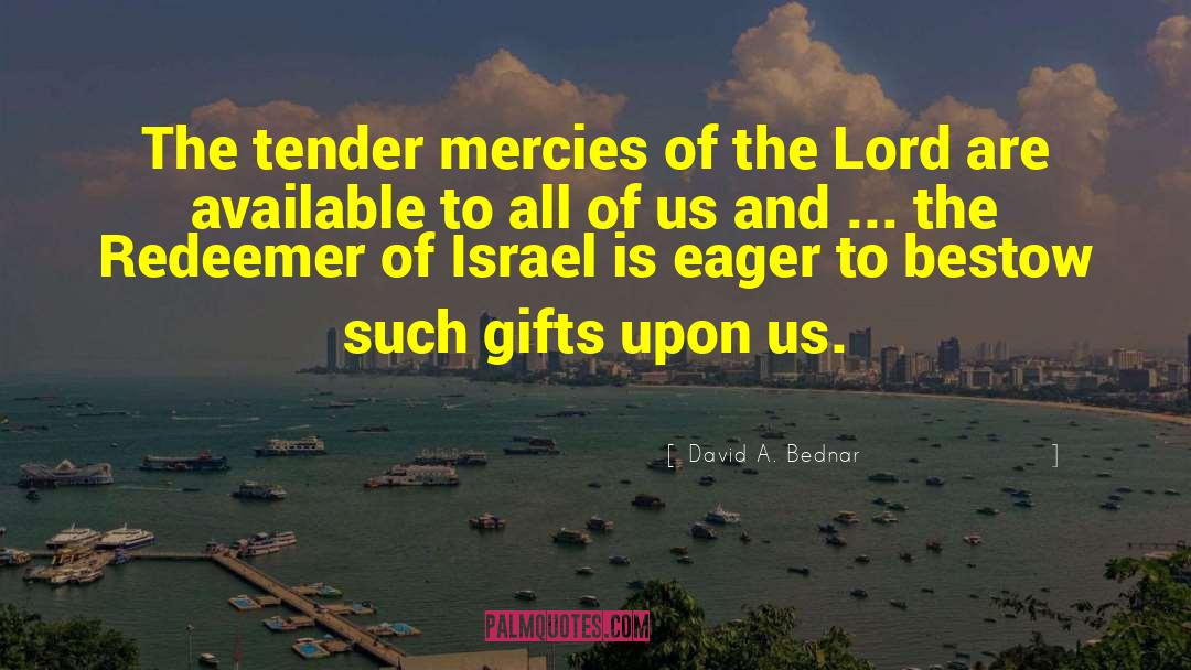 Tender Mercies quotes by David A. Bednar