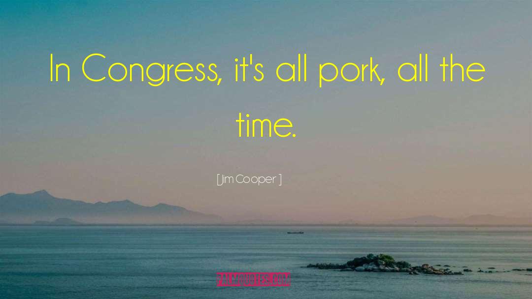 Tenderize Pork quotes by Jim Cooper