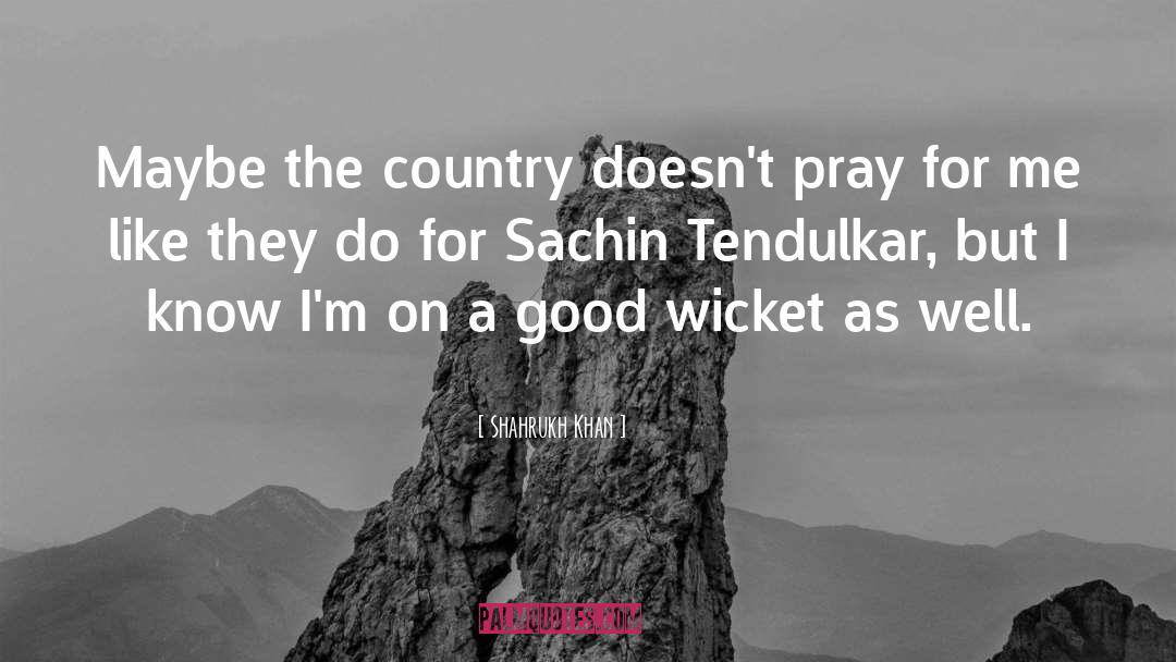 Tendulkar quotes by Shahrukh Khan