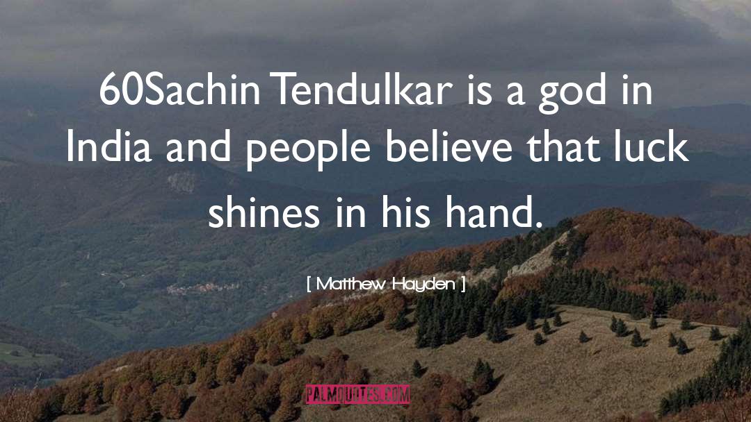 Tendulkar quotes by Matthew Hayden