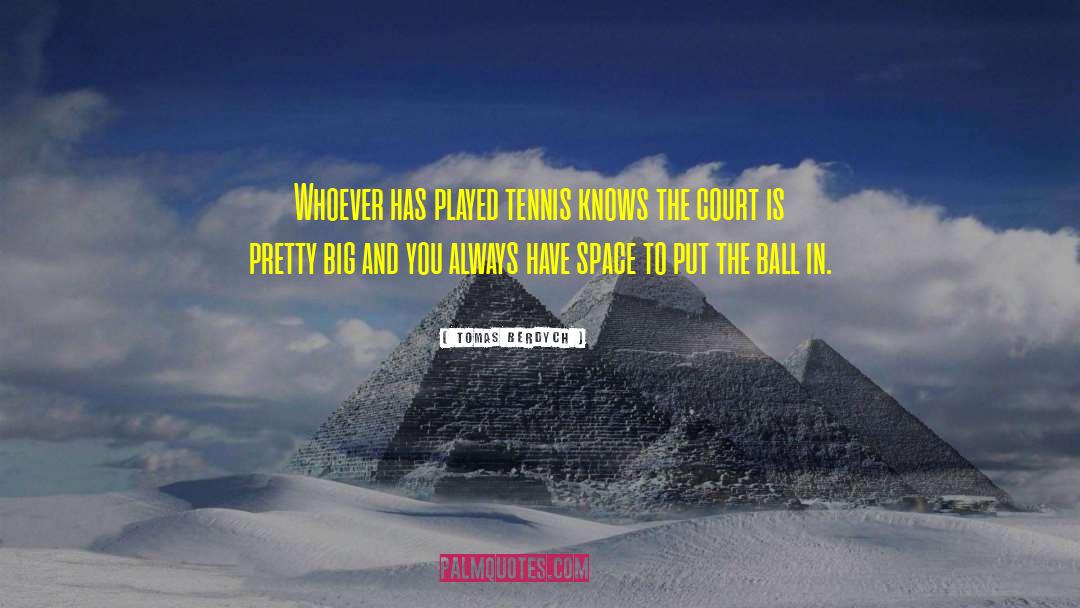Tennis Court quotes by Tomas Berdych