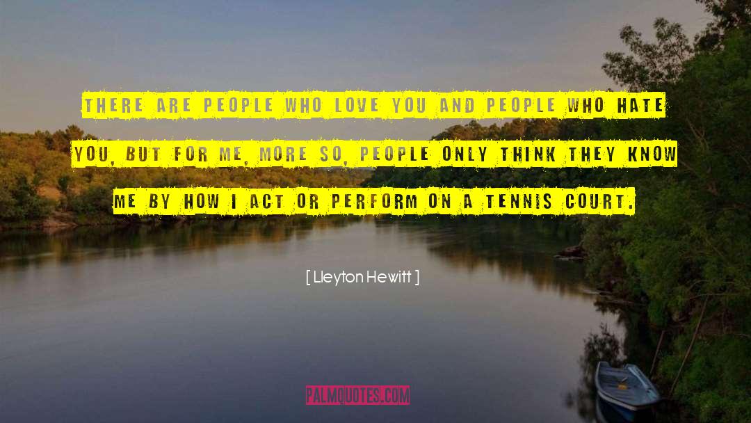 Tennis Court quotes by Lleyton Hewitt