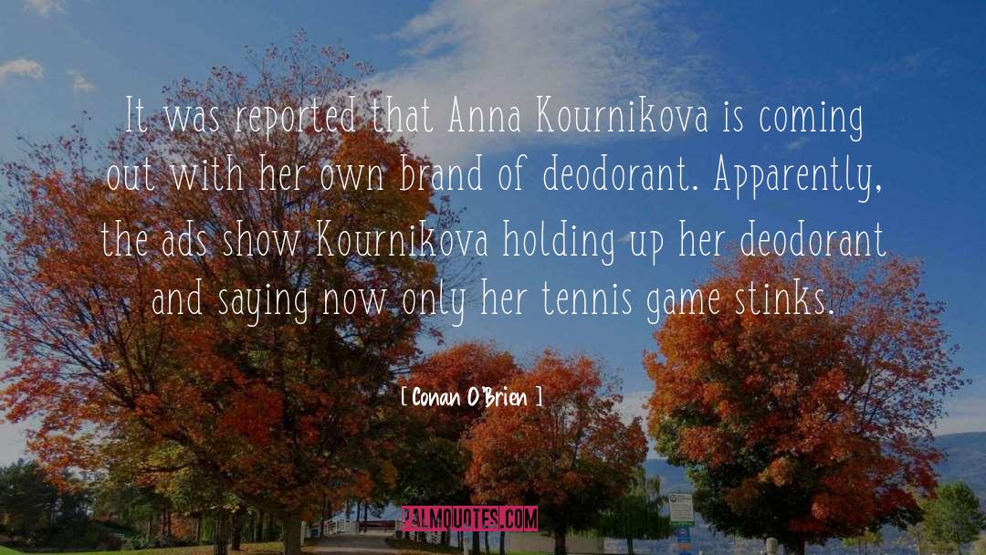 Tennis Game quotes by Conan O'Brien