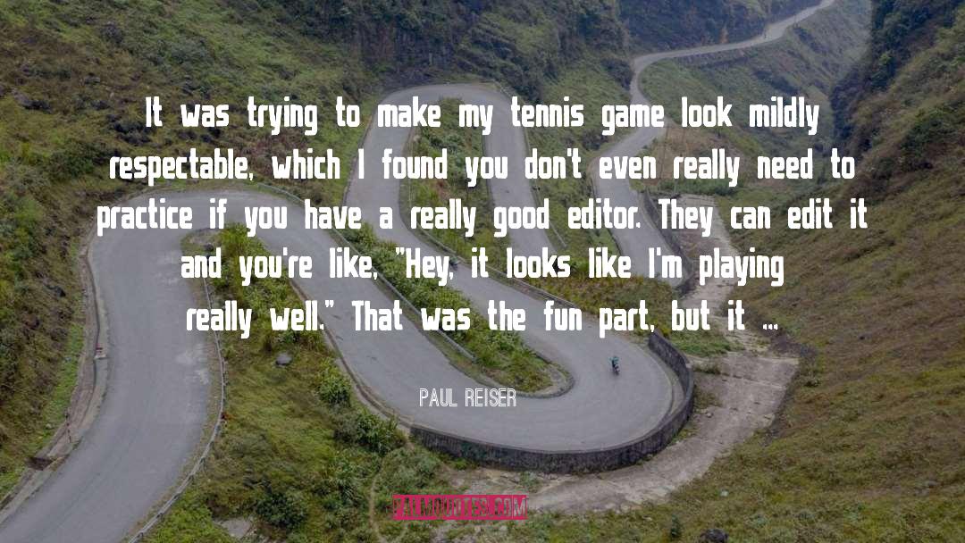 Tennis Game quotes by Paul Reiser