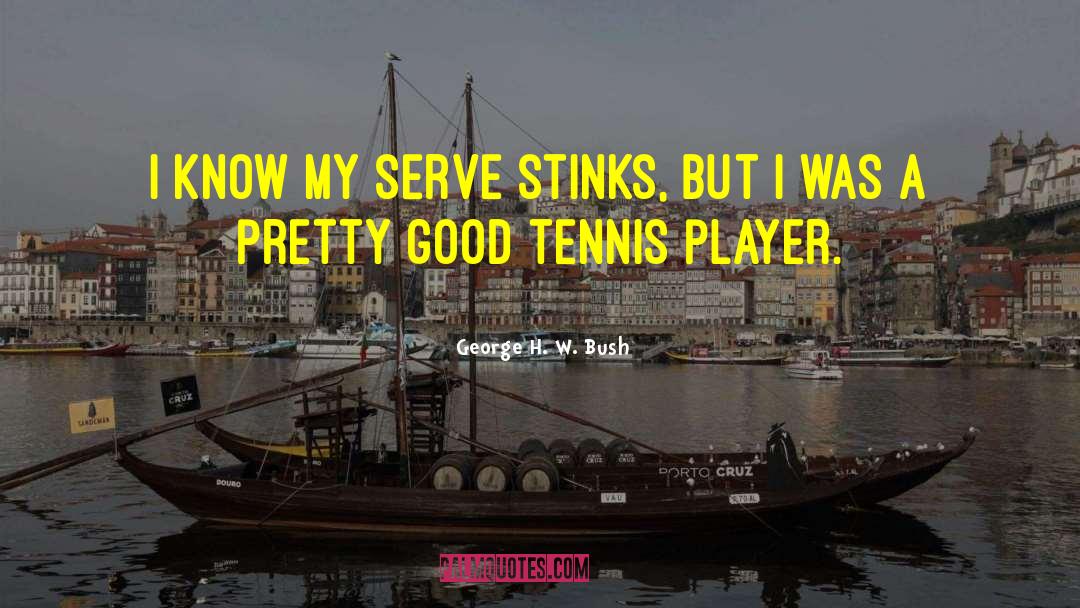 Tennis Player quotes by George H. W. Bush