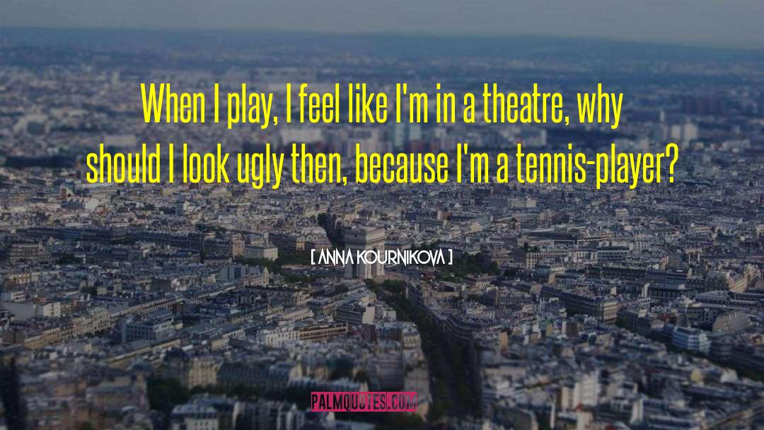 Tennis Player quotes by Anna Kournikova