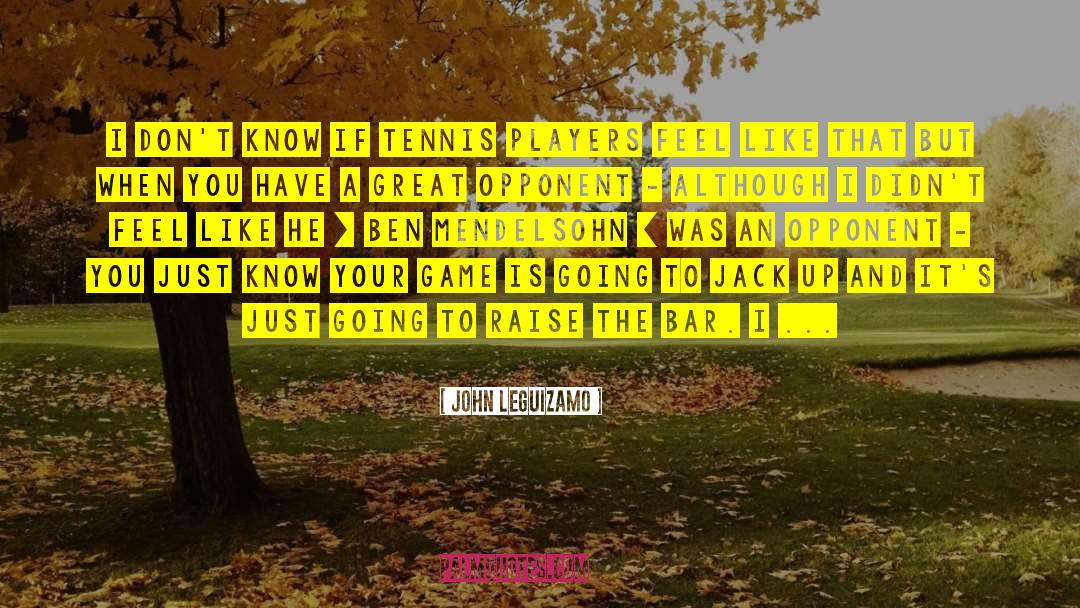 Tennis Player quotes by John Leguizamo