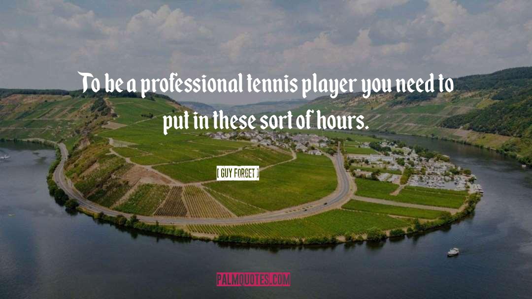 Tennis Player quotes by Guy Forget