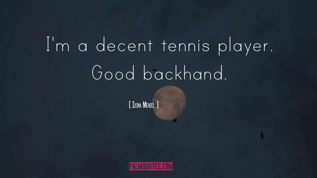 Tennis Player quotes by Idina Menzel