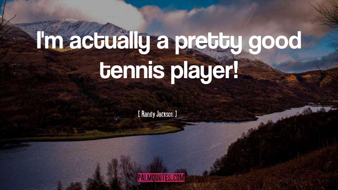 Tennis Player quotes by Randy Jackson
