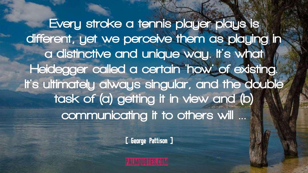 Tennis Player quotes by George Pattison