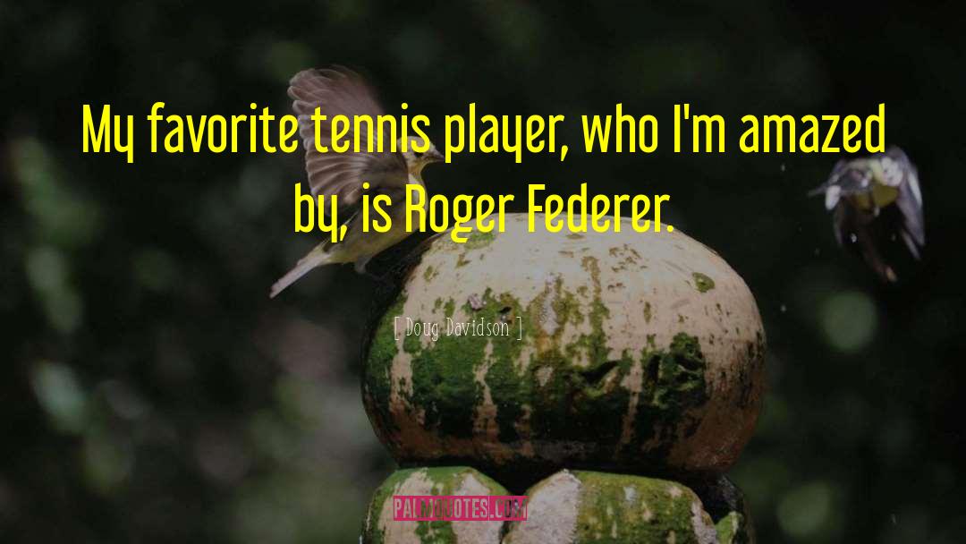 Tennis Player quotes by Doug Davidson