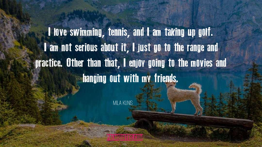 Tennis quotes by Mila Kunis