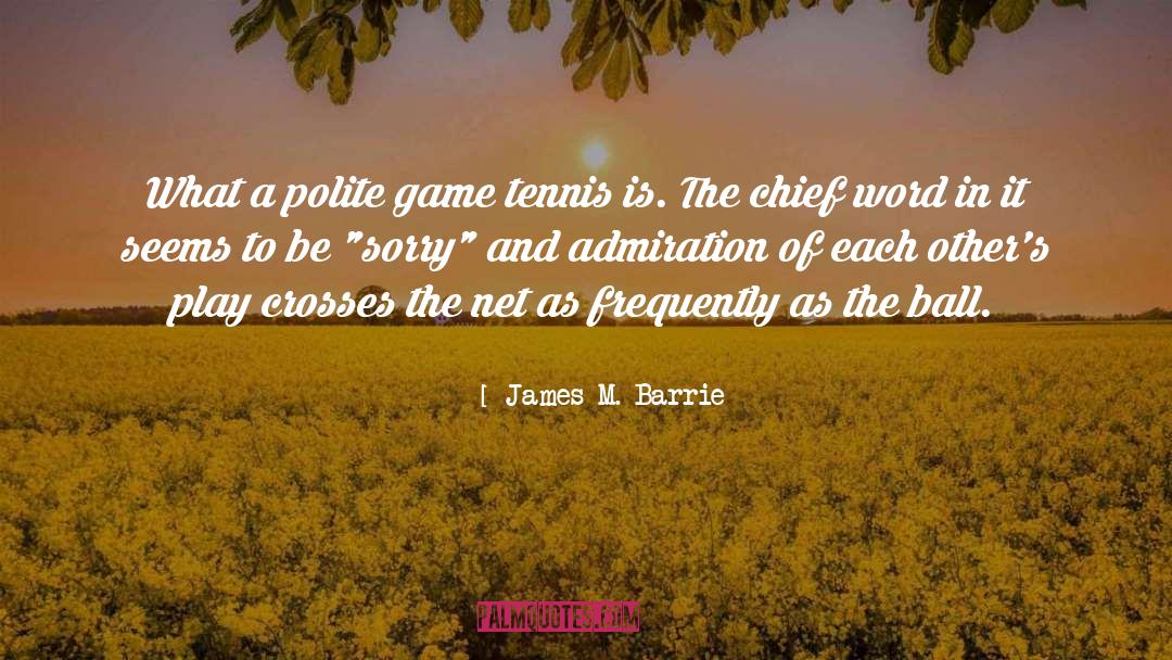 Tennis Romantic quotes by James M. Barrie