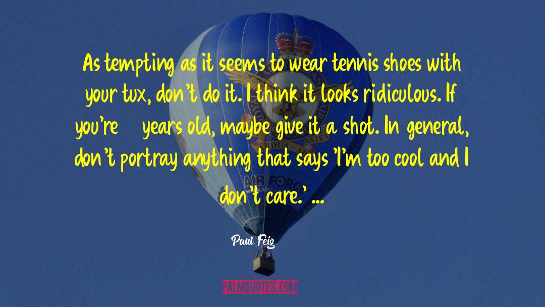 Tennis Shoes quotes by Paul Feig