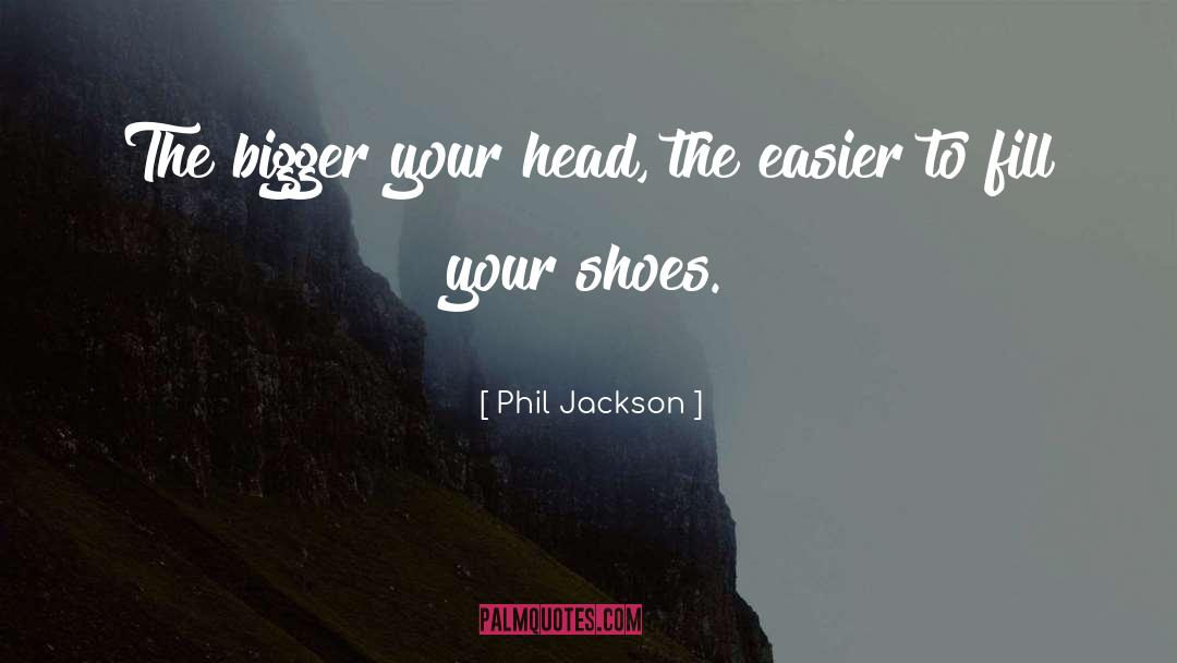 Tennis Shoes quotes by Phil Jackson