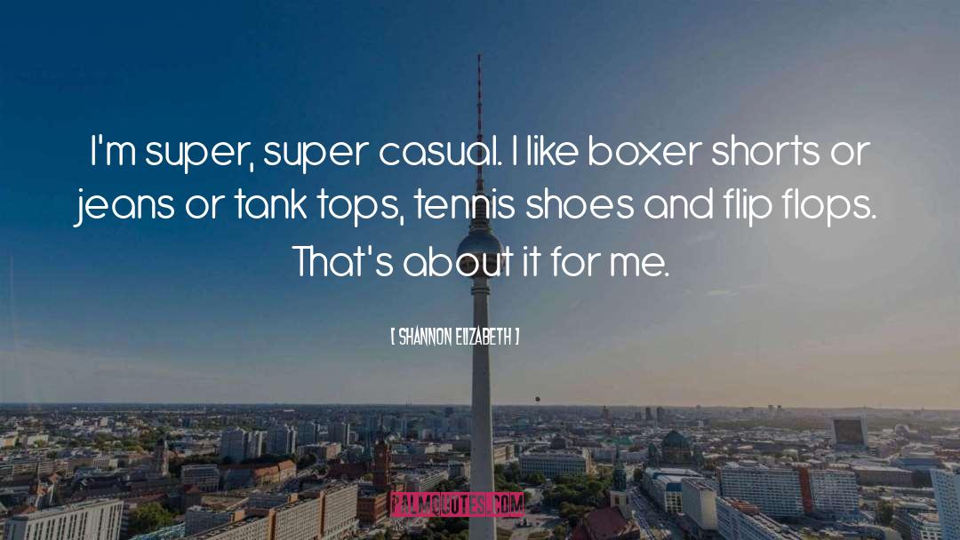 Tennis Shoes quotes by Shannon Elizabeth