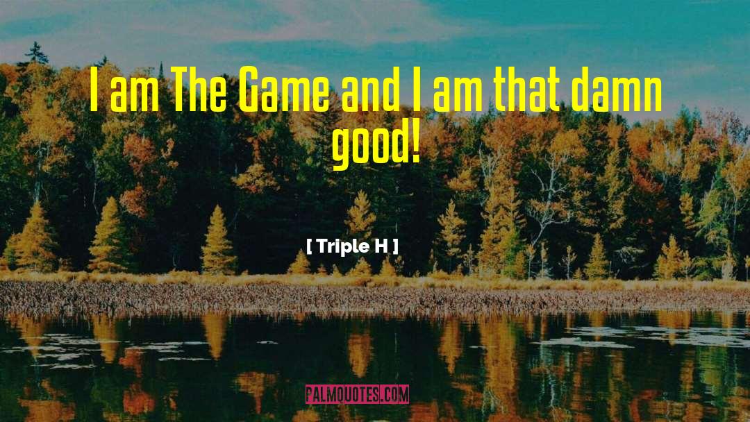 Tensan Game quotes by Triple H