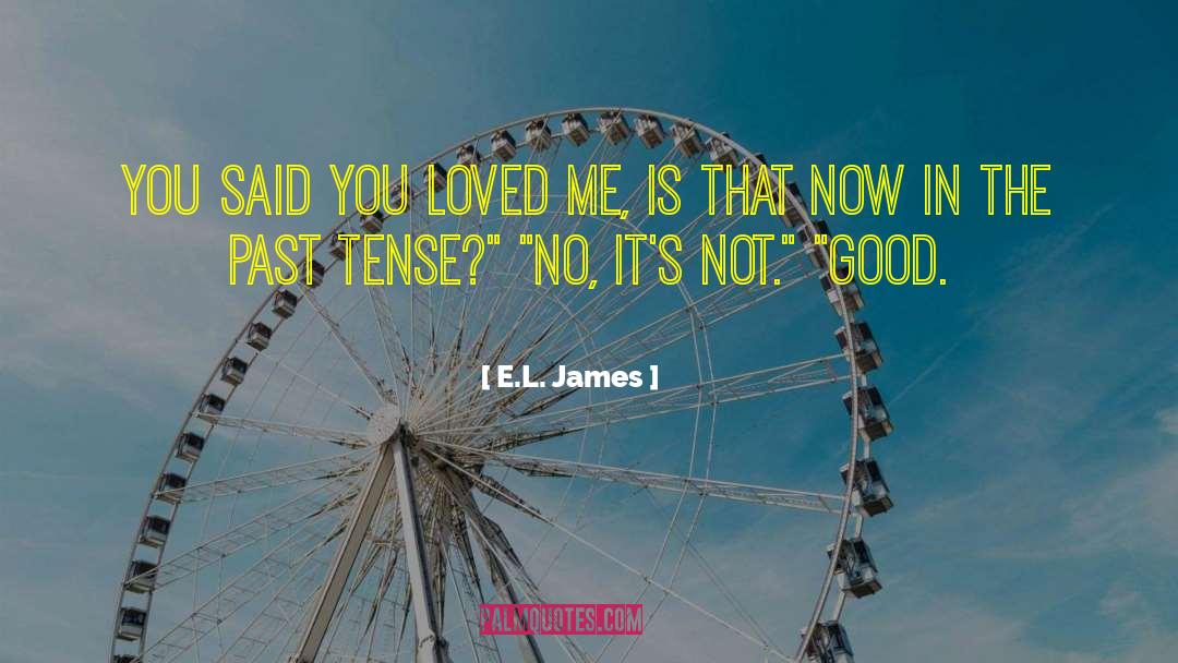 Tense quotes by E.L. James