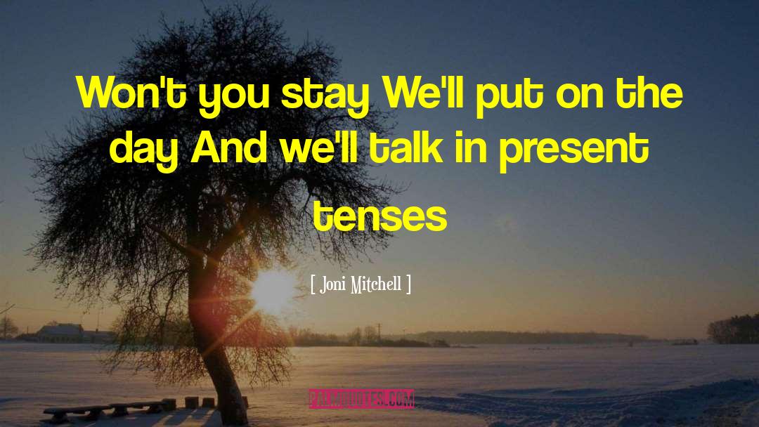 Tenses quotes by Joni Mitchell