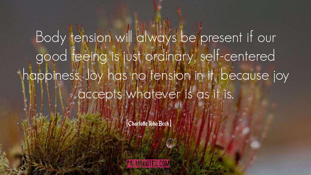 Tension quotes by Charlotte Joko Beck