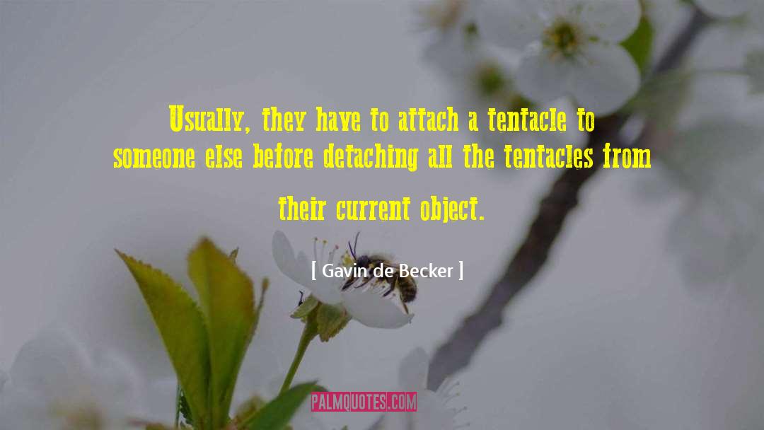 Tentacles quotes by Gavin De Becker