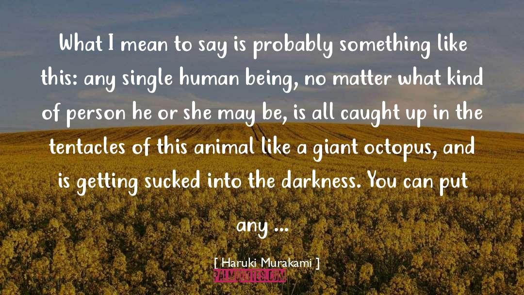 Tentacles quotes by Haruki Murakami