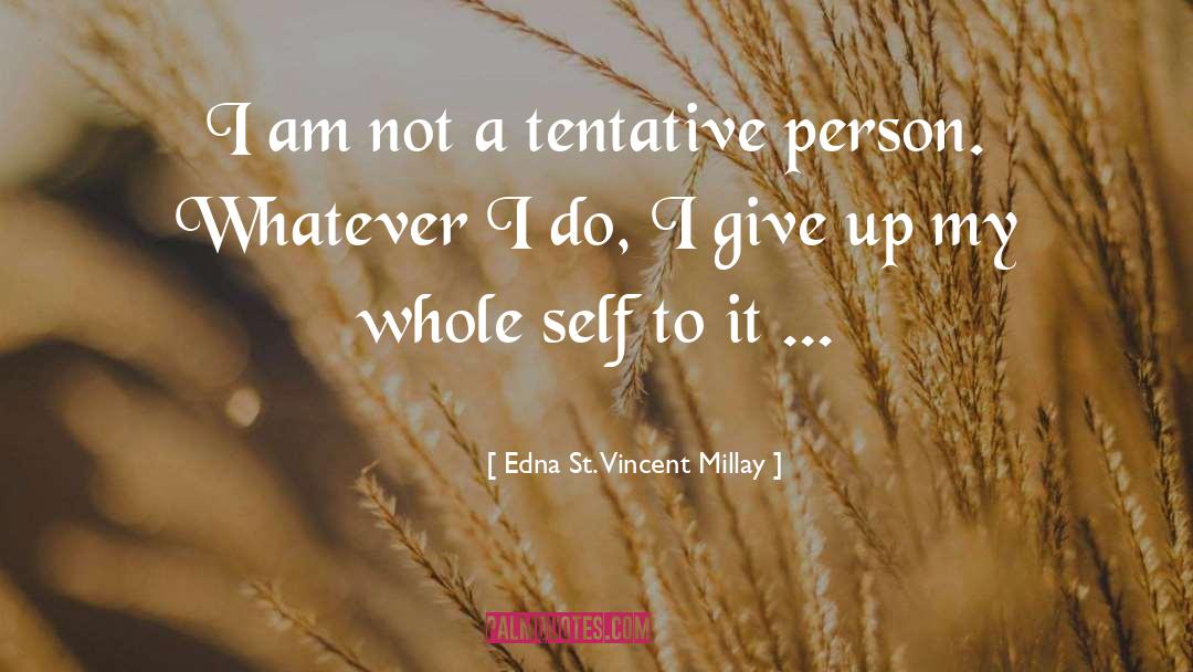 Tentative quotes by Edna St. Vincent Millay