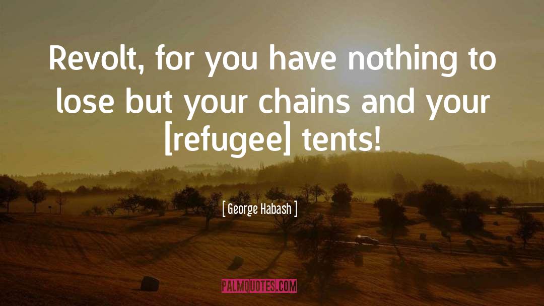 Tents quotes by George Habash