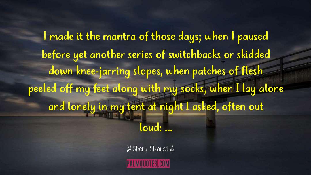Tents quotes by Cheryl Strayed