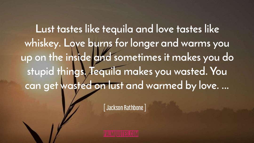 Tequila And Love quotes by Jackson Rathbone