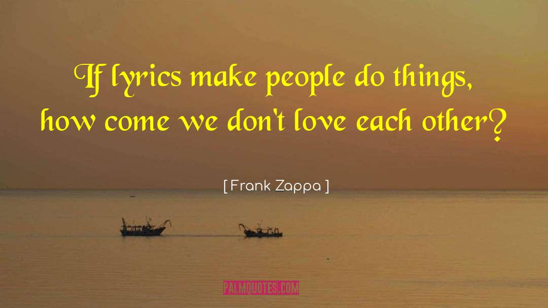 Terakhir Lyrics quotes by Frank Zappa