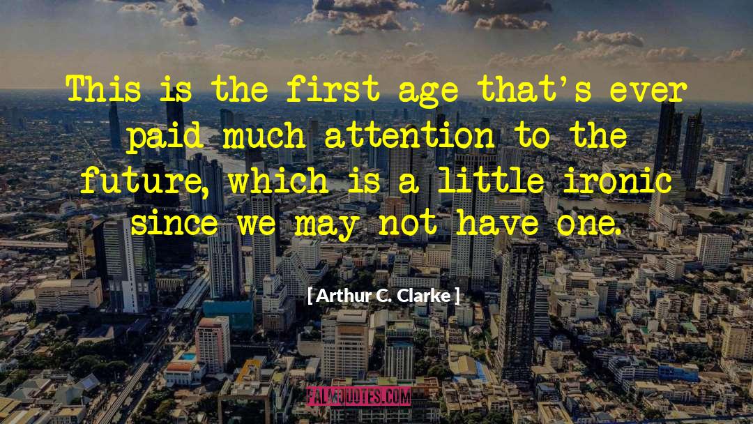 Terenzo Bozzones Age quotes by Arthur C. Clarke