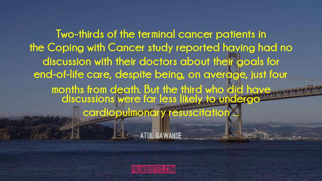 Terminal Cancer quotes by Atul Gawande