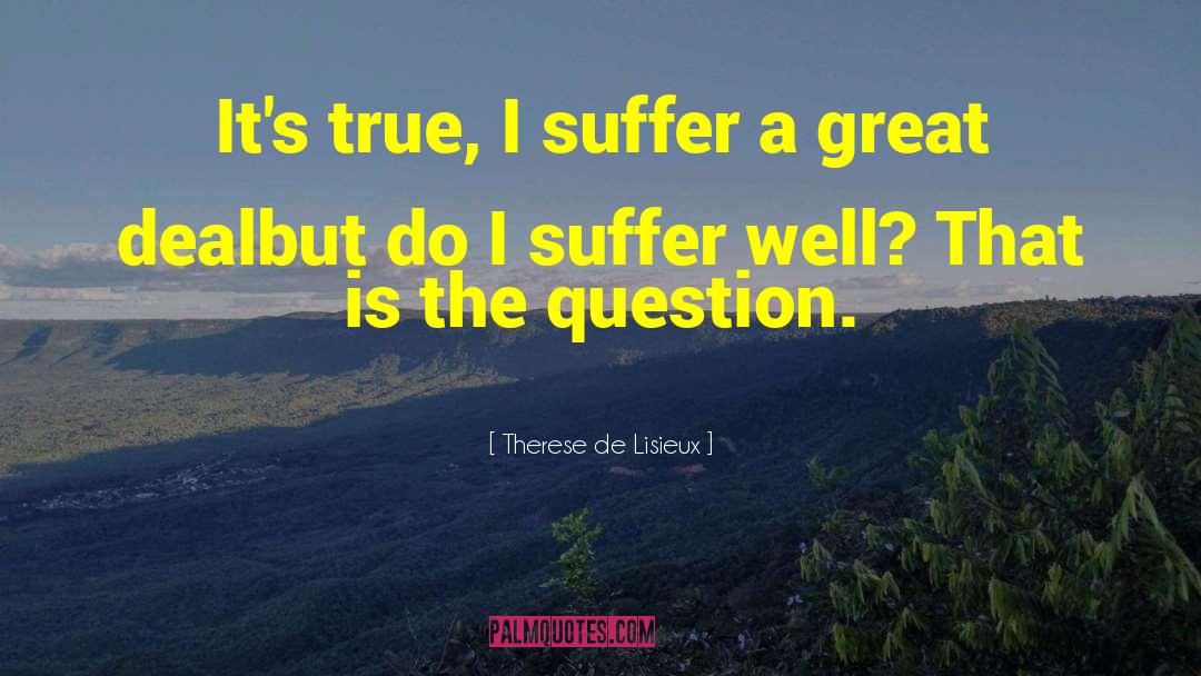 Terminal Illness quotes by Therese De Lisieux