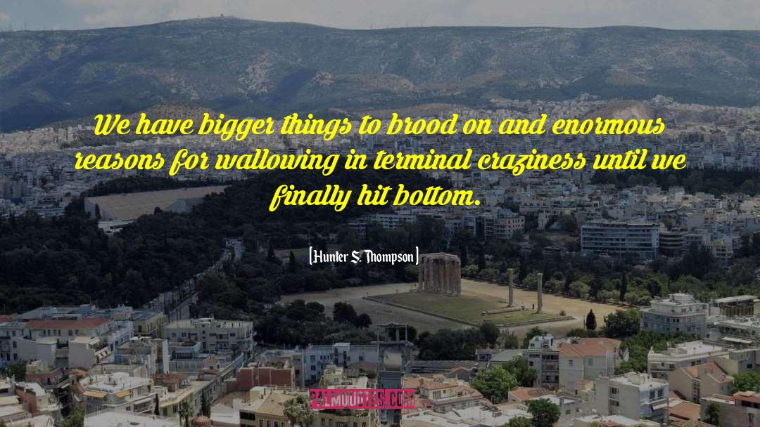 Terminal quotes by Hunter S. Thompson