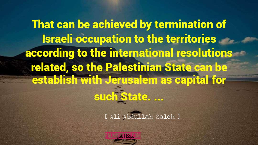 Termination quotes by Ali Abdullah Saleh