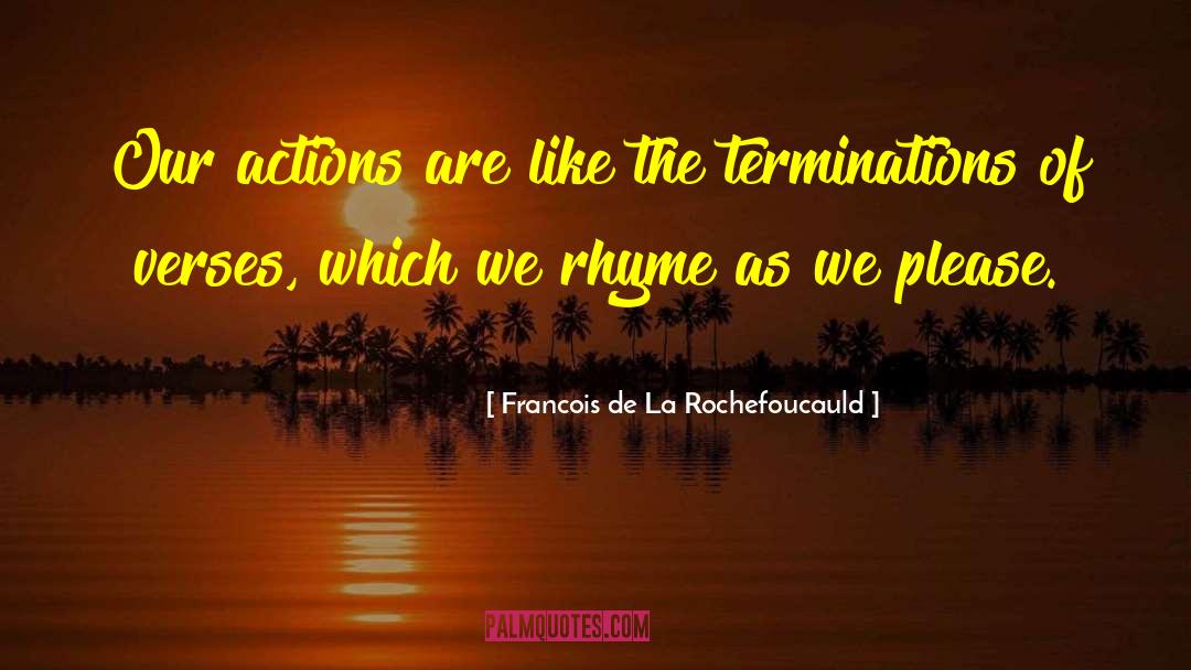 Termination quotes by Francois De La Rochefoucauld