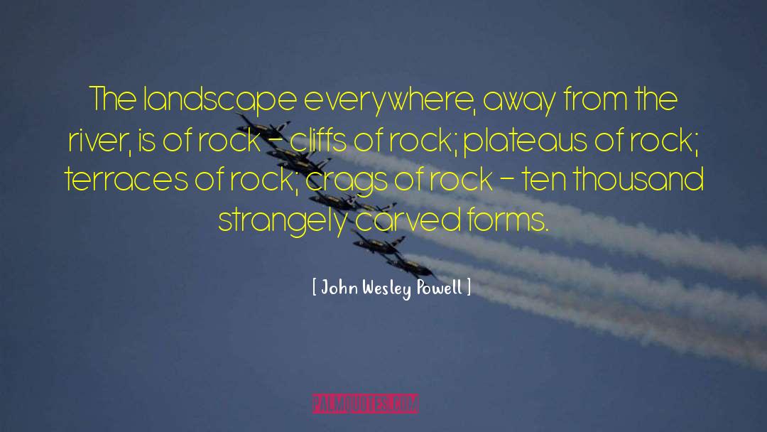 Terraces quotes by John Wesley Powell