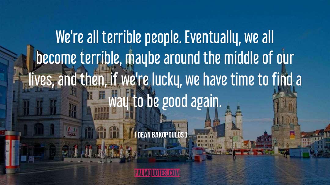Terrible People quotes by Dean Bakopoulos
