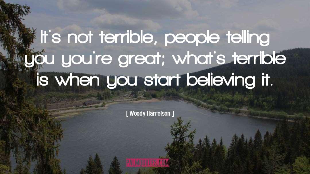 Terrible People quotes by Woody Harrelson