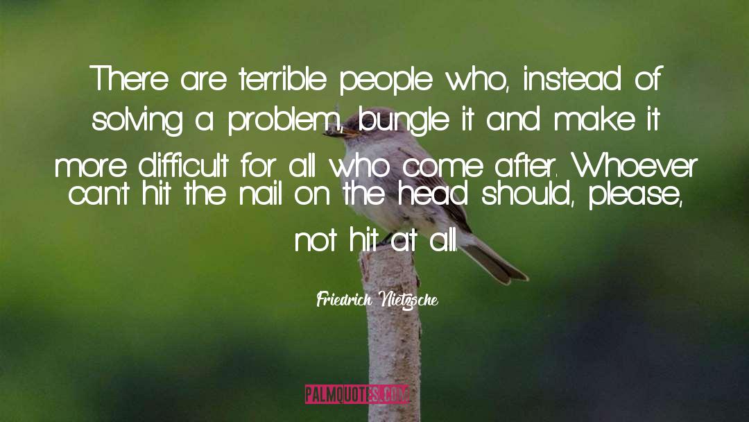Terrible People quotes by Friedrich Nietzsche