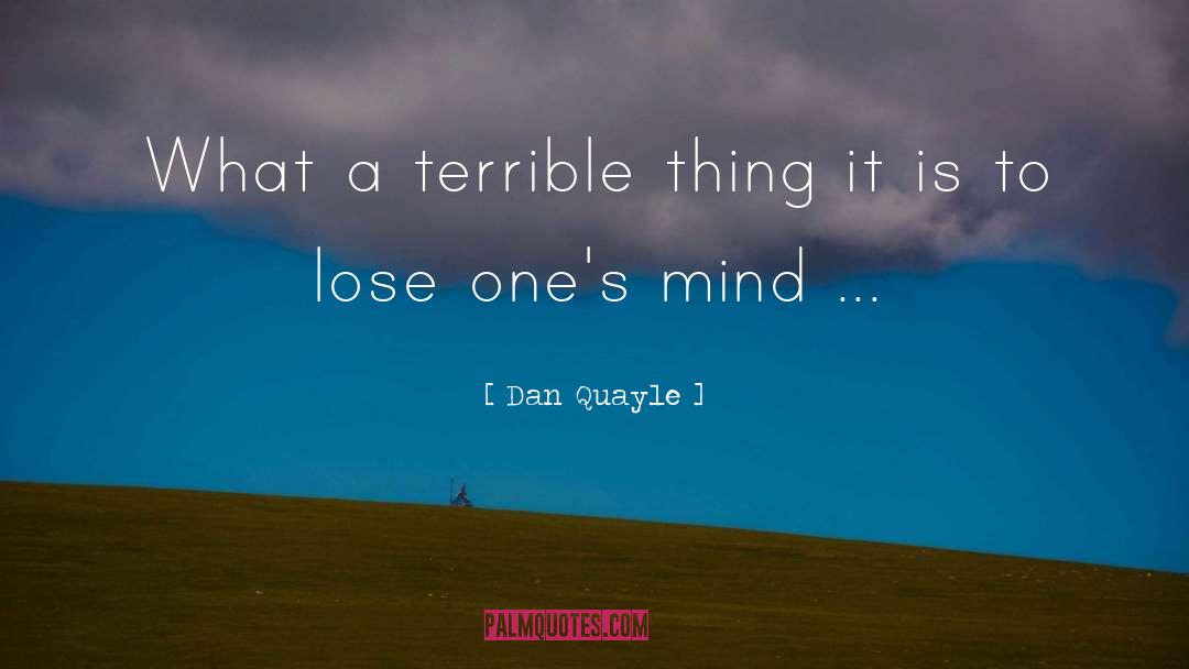 Terrible Things quotes by Dan Quayle