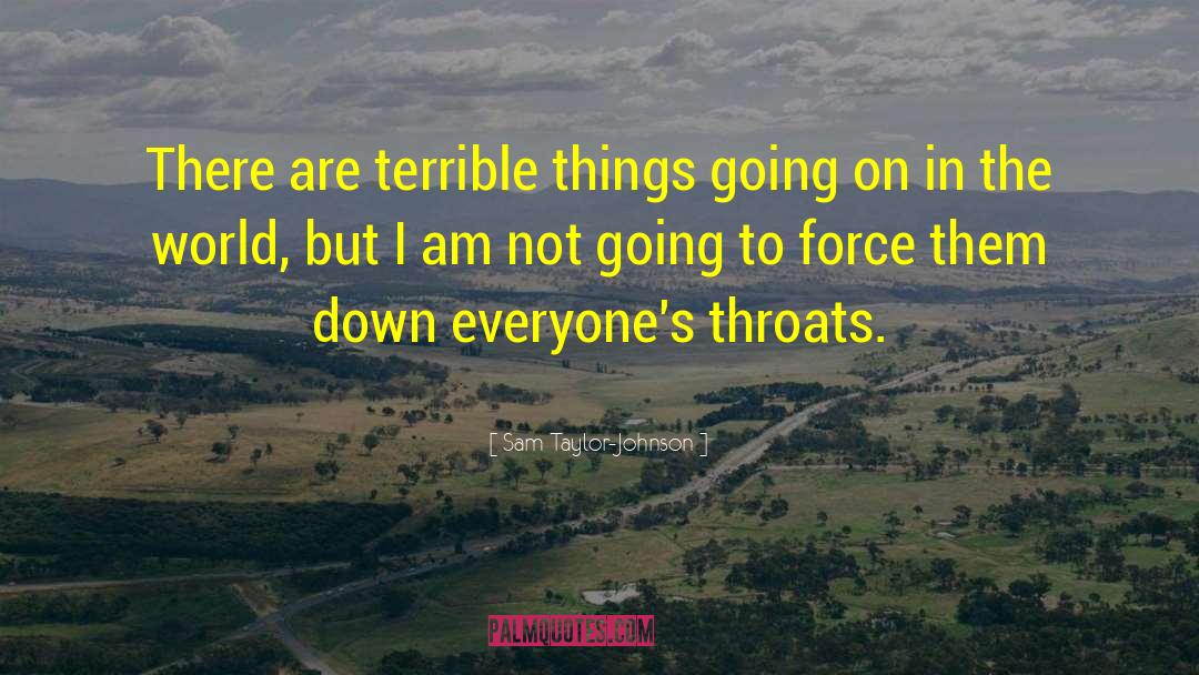 Terrible Things quotes by Sam Taylor-Johnson